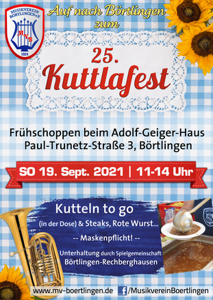 25. Kuttlafest des MV Börtlingen am 19. September 2021 18. Kuttlafest am 7. & 8. September im Festzelt beim Adolf-Geiger-Haus, Paul-Trunetz-Str. 3, Börtlingen